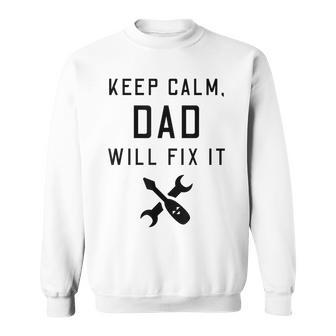 Keep Calm Dad Will Fix It For Fathers Day [Tools] Gift For Mens Sweatshirt | Mazezy
